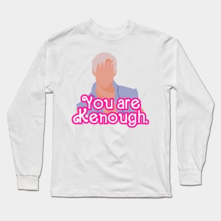 You are Kenough! -Ken Long Sleeve T-Shirt